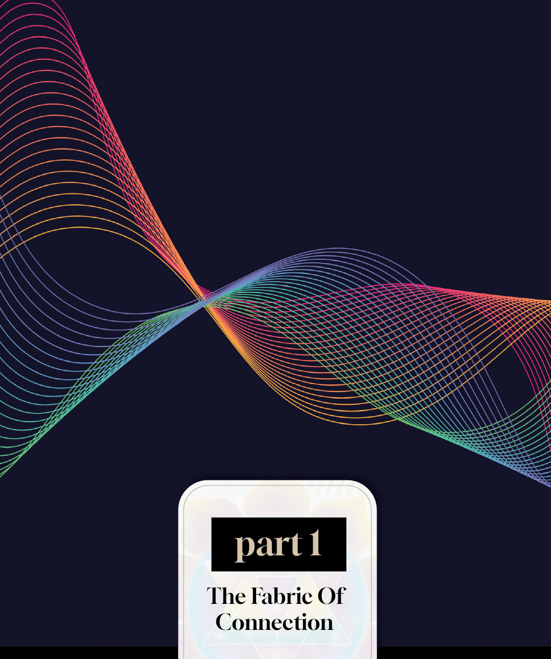 Part 1: The Fabric of Connection